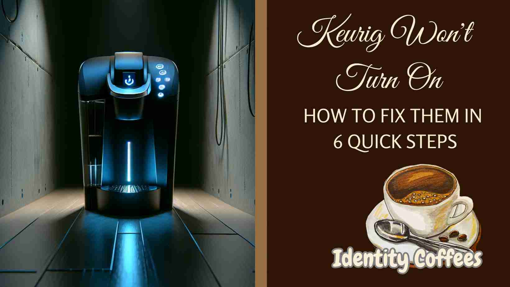 Why Keurig Won’t Turn On – How to Fix Them in 6 Quick Steps