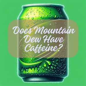 Does Mountain Dew Have Caffeine