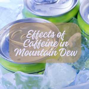 Effects of Caffeine in Mountain Dew