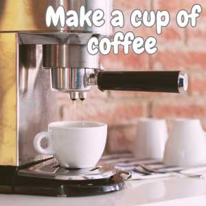 Make a cup of coffee