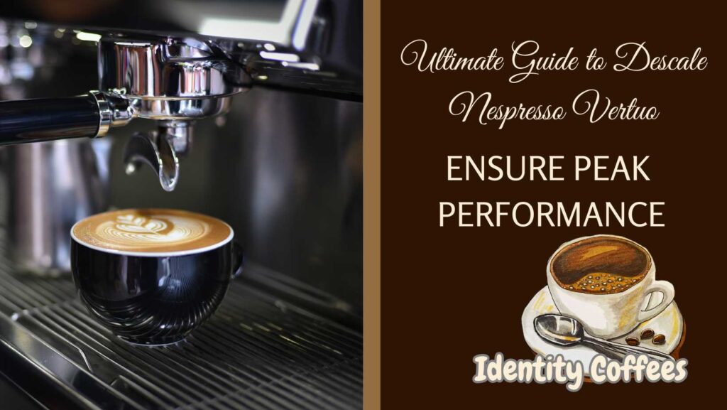 Ultimate Guide to Descale Nespresso Vertuo