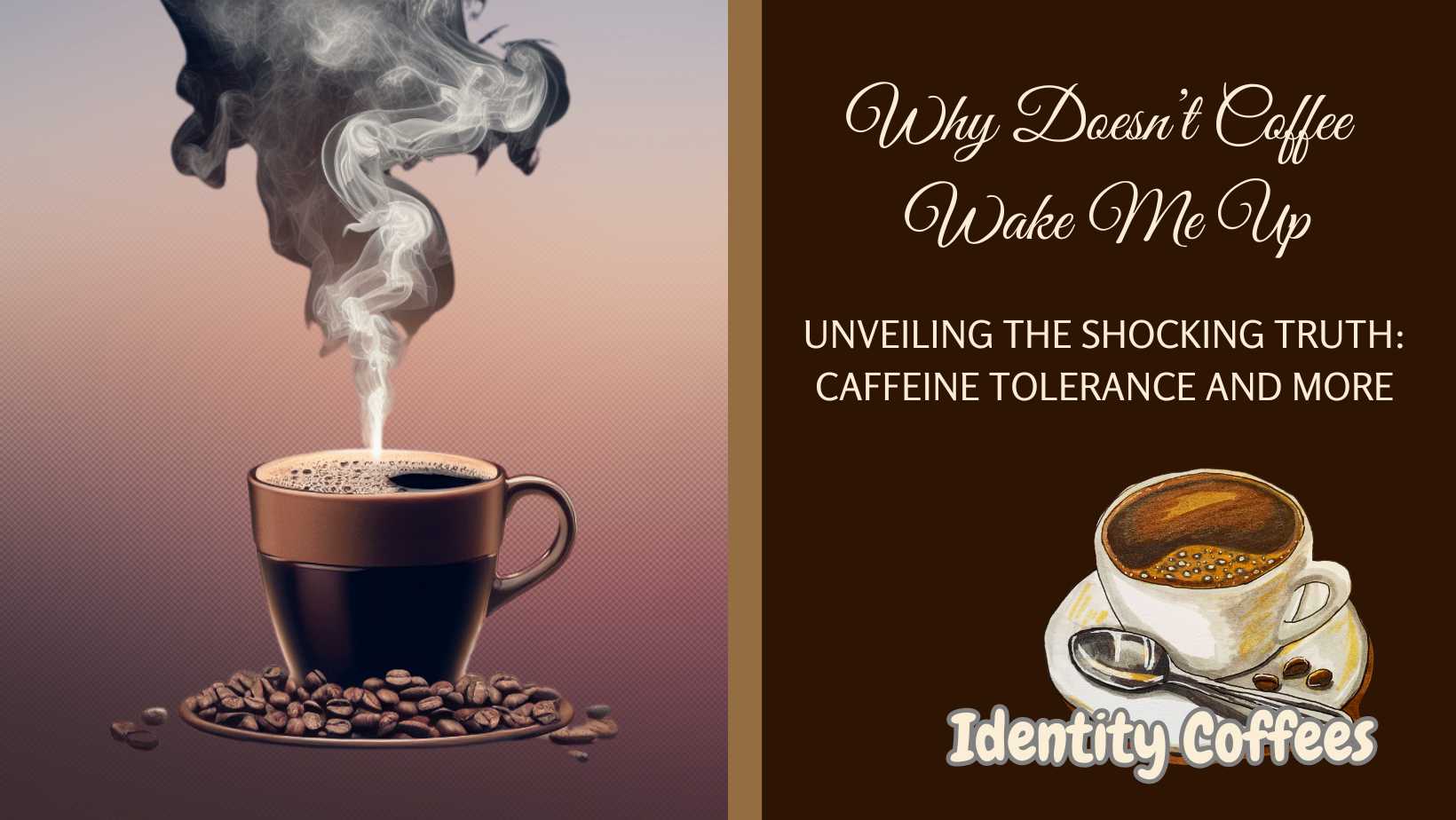 Unveiling the Shocking Truth: Why Doesn’t Coffee Wake Me Up? Caffeine Tolerance and More